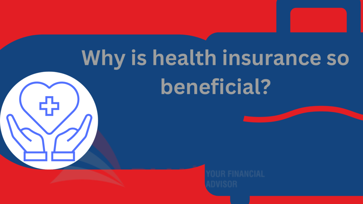Why is health insurance so beneficial?