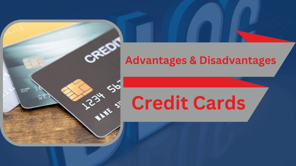 advantages and disadvantages credit cards