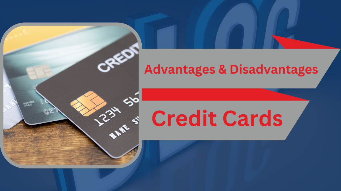 Advantages and Disadvantages Credit Cards!