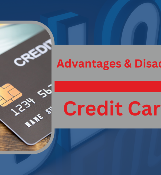 Advantages and Disadvantages Credit Cards!