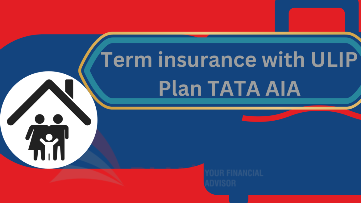 Term Insurance with ULIP Investment TATA AIA