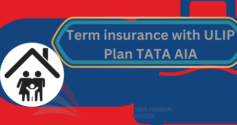 Term Insurance with ULIP Investment TATA AIA