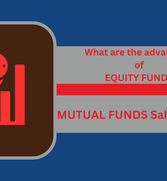 What are the advantages of Equity Funds