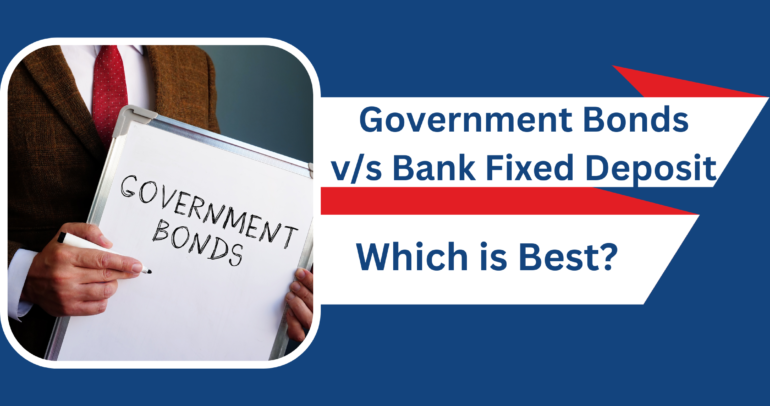 Which is the best return government bonds or bank fixed deposit