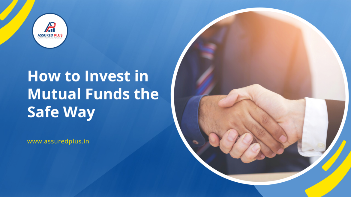 How to Invest in Mutual Funds the Safe Way: A Beginner’s Guide to Smart and Secure Investing