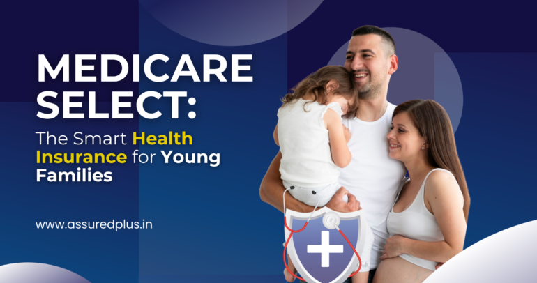 How MediCare Select is Making Health Insurance More Accessible for Young Families