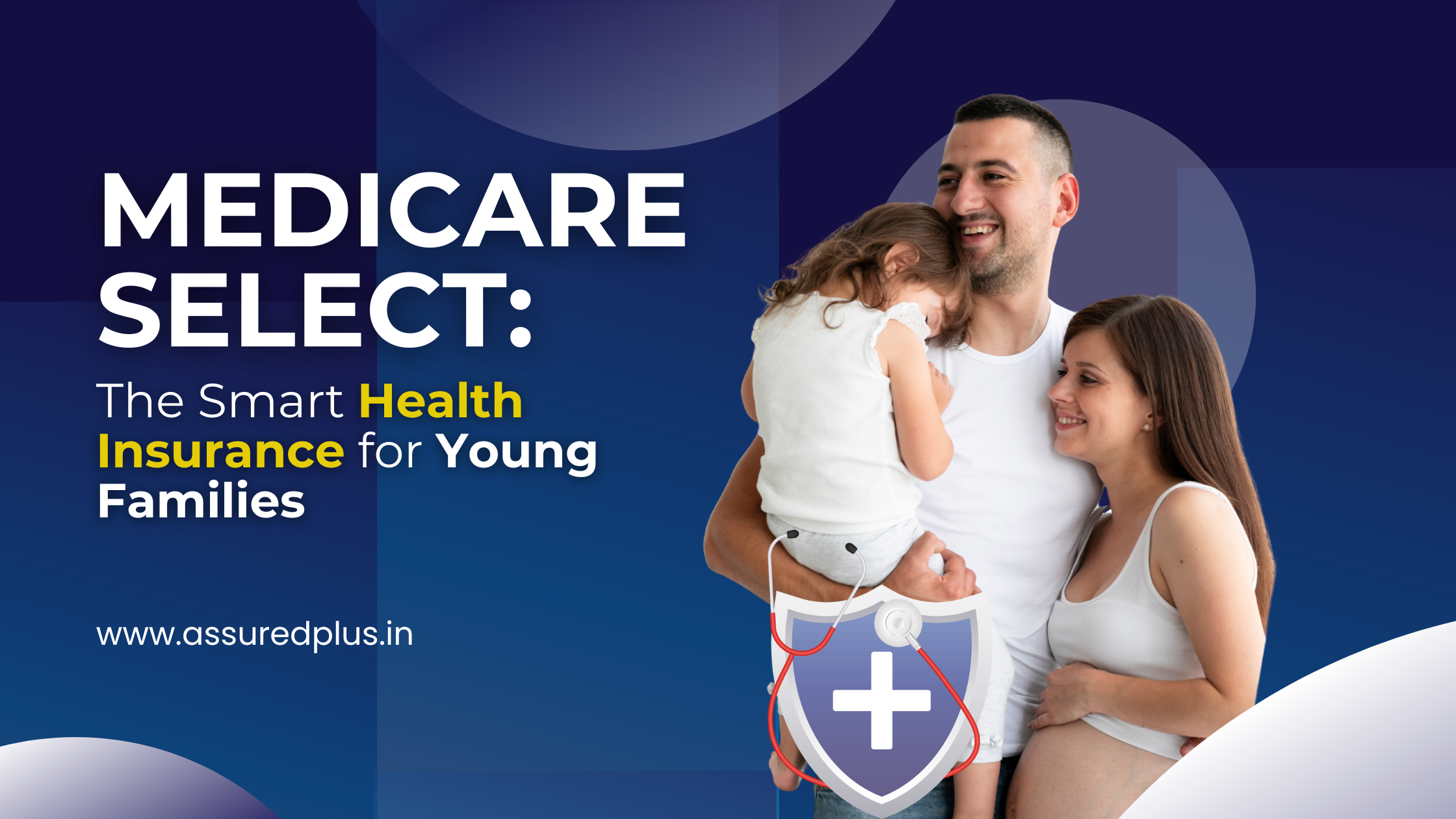 MediCare Select The Smart Health Insurance for Young Families