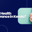 Which Company Is the Best Health Insurance in Kerala?
