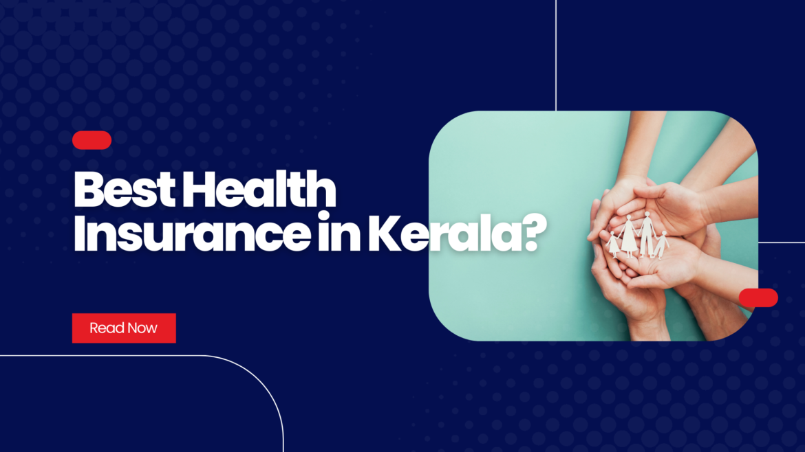 Which Company Is the Best Health Insurance in Kerala?