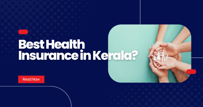 Which Company Is the Best Health Insurance in Kerala?