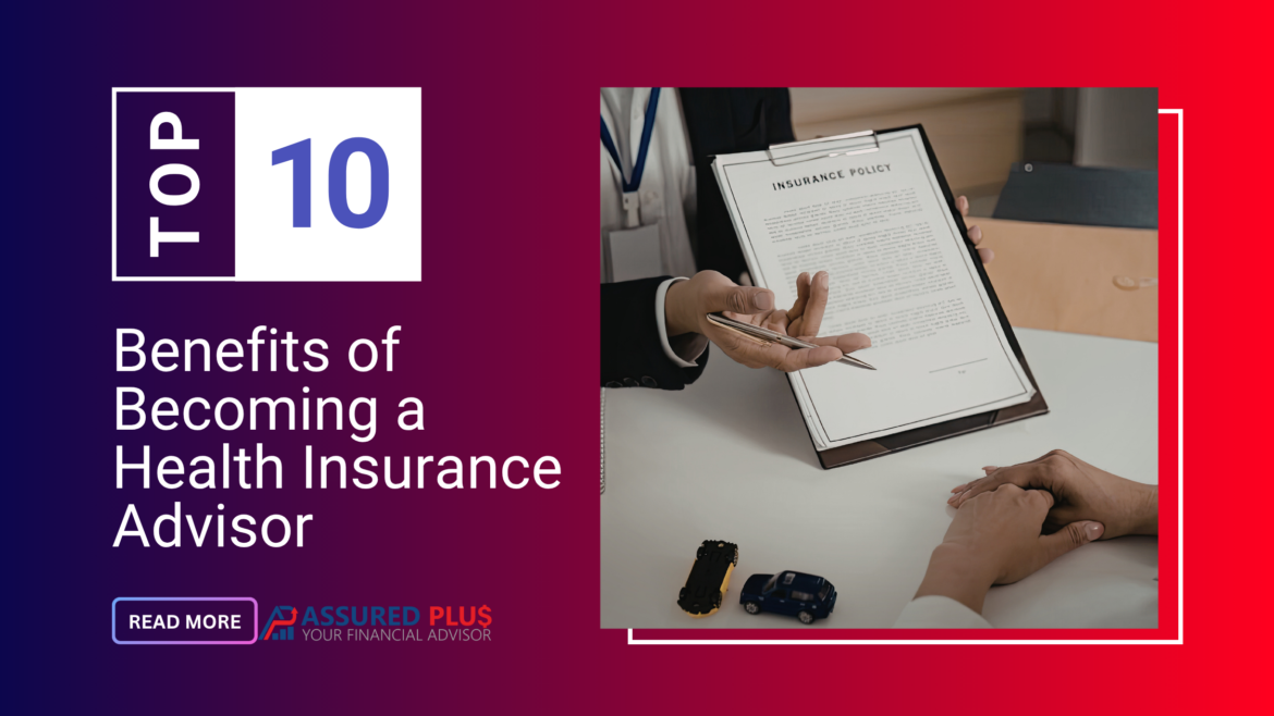 Top 10 Benefits of Becoming a Health Insurance Advisor with TATA AIG in Kerala